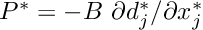 $ P^* = - B \ \partial d_j^*/\partial x_j^* $