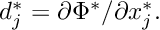 $ d^*_j = \partial \Phi^*/\partial x_j^*. $