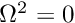 $ \Omega^2 = 0 $