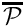 $
  \overline{\cal P}$