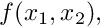 $ f(x_1,x_2),$