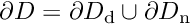 $ \partial D = \partial D_\mathrm{d} \cup \partial D_\mathrm{n} $