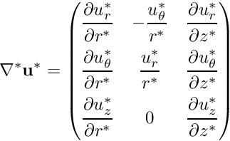 \[ \nabla^*\mathbf{u}^* = \begin{pmatrix} \dfrac{\strut \partial u_r^*}{\strut \partial r^*} & -\dfrac{\strut u_\theta^*}{\strut r^*} & \dfrac{\strut \partial u_r^*}{\strut \partial z^*}\\ \dfrac{\strut \partial u_\theta^*}{\strut \partial r^*} & \dfrac{\strut u_r^*}{\strut r^*} & \dfrac{\strut \partial u_\theta^*}{\strut \partial z^*}\\ \dfrac{\strut \partial u_z^*}{\strut \partial r^*} & 0 & \dfrac{\strut \partial u_z^*}{\strut \partial z^*} \end{pmatrix} \]