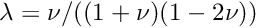 $ \lambda = \nu/((1+\nu)(1-2\nu)) $