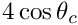 $ 4\cos\theta_{c} $