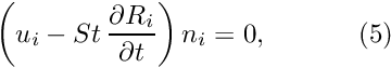 \[ \left(u_i - St\, \frac{\partial R_i}{\partial t}\right) n_i = 0, \ \ \ \ \ \ \ \ \ \ (5) \]