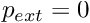 $ p_{ext} = 0$