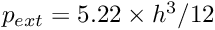 $ p_{ext} = 5.22 \times h^3/12 $