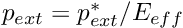 $ p_{ext} = p_{ext}^*/E_{eff} $