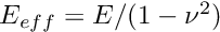 $ E_{eff} = E/(1-\nu^2) $