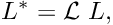 \[ L^* = {\cal L} \ L, \]