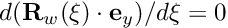 $ d({\bf R}_w(\xi)\cdot {\bf e}_y)/d\xi = 0 $