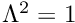 $ \Lambda^2 = 1 $