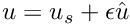 $ u = u_{s} + \epsilon \hat{u} $