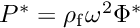 $ P^* = \rho_{\rm f} \omega^2 \Phi^* $