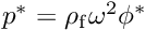 $ p^* = \rho_{\rm f} \omega^2 \phi^*$