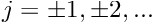 $ j=\pm 1, \pm 2, ...$