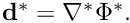 $ {\bf d}^*= \nabla^* \Phi^*. $