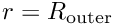 $ r=R_{\rm outer} $