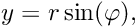 \[ y = r \sin(\varphi), \]