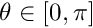 $\theta \in [0,\pi] $