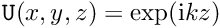 \[ {\tt U}(x,y,z) = \exp({\rm i}kz) \]