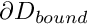 $ \partial D_{bound}$