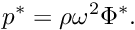 \[ p^* = \rho \omega^2 \Phi^*. \]