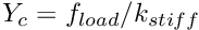 $ Y_c = f_{load}/k_{stiff}$