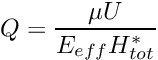 \[ Q = \frac{\mu U}{E_{eff} H_{tot}^*} \]