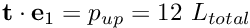 $ {\bf t} \cdot {\bf e}_1 = p_{up} = 12 \ L_{total} $