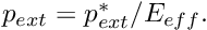 $ p_{ext} = p_{ext}^{*}/E_{eff}. $