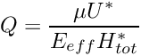 \[ Q = \frac{\mu U^*}{E_{eff} H^*_{tot}} \]