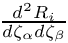 $ \frac{d^2R_i}{d \zeta_\alpha d \zeta_\beta}$