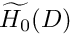 $ \widetilde{H_{0}}(D) $