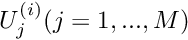 $U_j^{(i)} (j=1,...,M) $