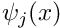 $ \psi_j(x) $