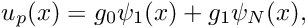 \[ u_p(x) = g_0 \psi_1(x) + g_1 \psi_N(x), \]