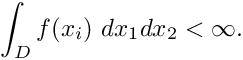 \[ \int_D f(x_i) \ dx_1 dx_2 < \infty. \]