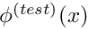 $ \phi^{(test)}(x)$