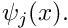 $ \psi_j(x).$