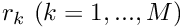 $r_k \ (k=1,...,M) $