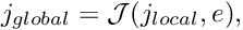 \[ j_{global} = {\cal J}(j_{local},e), \]