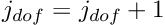 $ j_{dof}=j_{dof}+1$