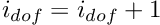 $ i_{dof}= i_{dof}+1$