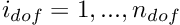 $ i_{dof}=1,...,n_{dof} $