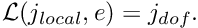 $ {\cal L}(j_{local},e)=j_{dof}.$