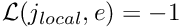 $ {\cal L}(j_{local},e)=-1$