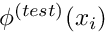 $ \phi^{(test)}(x_i) $