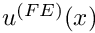 $ u^{(FE)}(x)$